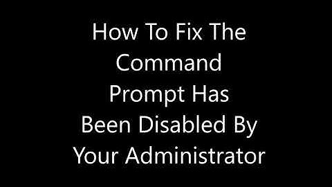 How To Fix The Command Prompt Has Been Disabled By Your Administrator