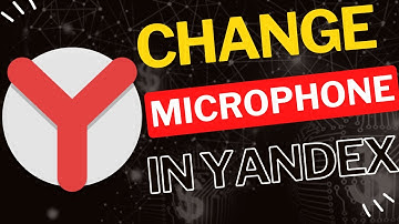 How to Change Microphone in Yandex Browser