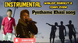 Instrumental Pynthame Khasi song // Wanjop Sohkhlet & Fenny Syiem & Dj Wanshan //  music.