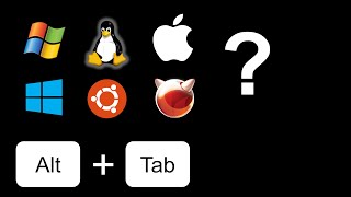 What happens if you press Alt+Tab in different OSes?