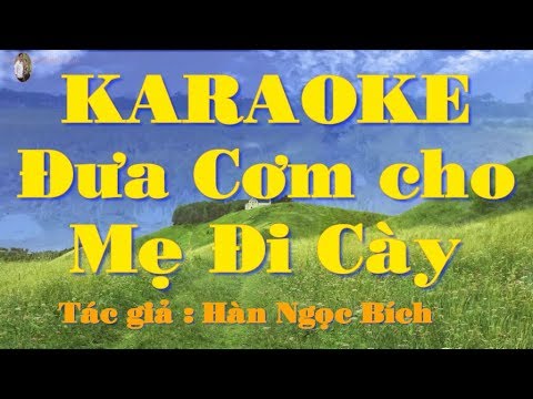 Lời Bài Hát Đưa Cơm Cho Mẹ Đi Cày - Karaoke Đưa cơm cho mẹ đi cày (Beat mới dễ hát)