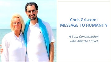 Message to Humanity: Planetary Consciousness for Universal Humans -  Chris Griscom, Alberto Calvet