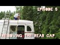 Removing the Rear Cap - Episode 5