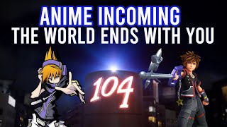 The World Ends With You Anime Adaptation! -TWEWY/Kingdom Hearts Speculation