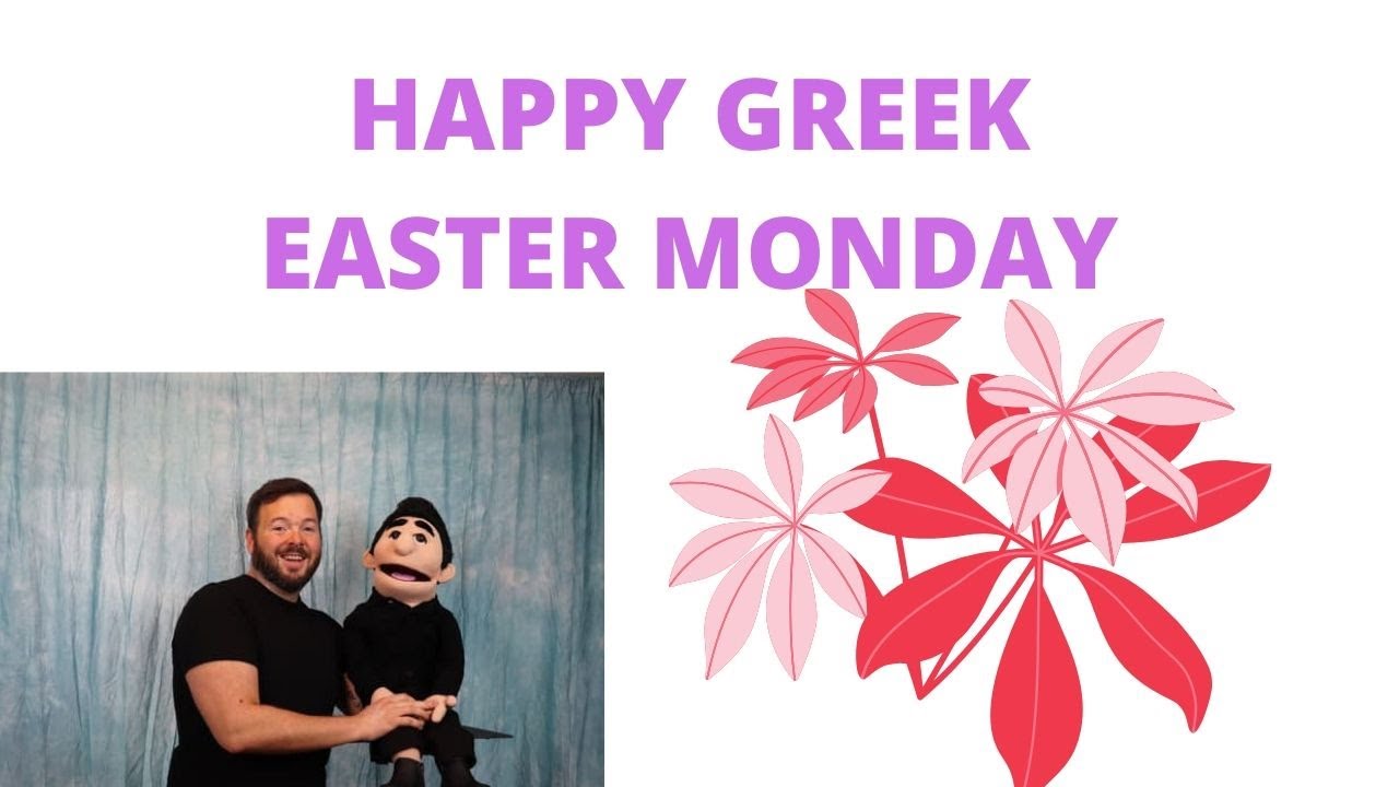 HAPPY GREEK EASTER MONDAY VENTRILOQUIST YouTube