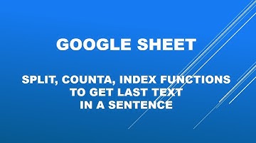 GOOGLE SHEETS- USING SPLIT, COUNTA & INDEX FUNCTIONS | TEXT TO COLUMN | LAST WORD IN TEXT