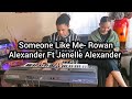 Someone Like Me- Rowan Alexander ft Jenelle Alexander || Dr Tumi