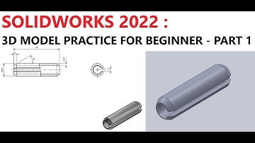 SOLIDWORKS 2022 : 3D MODEL PRACTICE FOR BEGINNER - PART 1