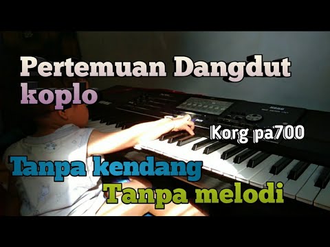 Pertemuan  Dangdut koplo ( Tanpa Kendang \u0026 Tanpa melody) Korg pa700