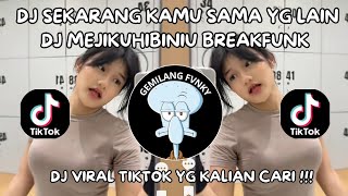 DJ SEKARANG KAMU SAMA YANG LAIN | DJ MEJIKUHIBINIU BREAKFUNK VIRAL TIKTOK TERBARU 2025 !