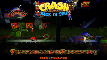 Crash Bandicoot - Back In Time Fan Game: Custom Level: Technological Terrarium By Nightshroud