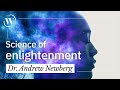 How enlightenment permanently alters your brain  dr andrew newberg