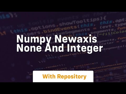 numpy newaxis none and integer