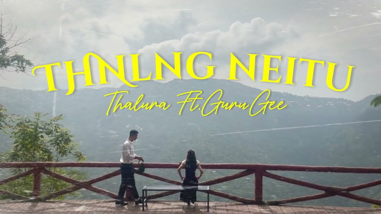 Obejrzyj Thalura ft. Guru Gee - THINLUNG NEITU (Official Video) w YouTube Obejrzyj Thalura ft. Guru Gee - THINLUNG NEITU (Official Video) w YouTube