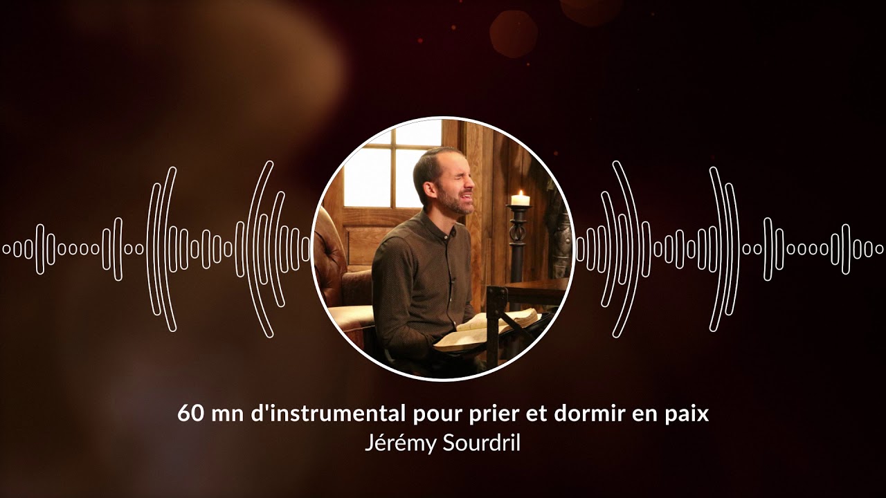 60 mn dinstrumental pour prier et dormir en paix  Pray and Sleep in Peace Jeremy Sourdril
