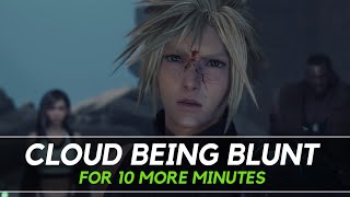 Cloud being BLUNT for 10 MORE MINUTES