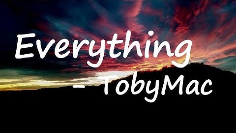 Thumbnail of tobyMac - Everything Lyrics