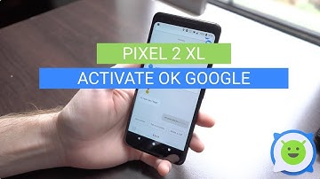 Pixel 2 XL: How To Activate Ok Google