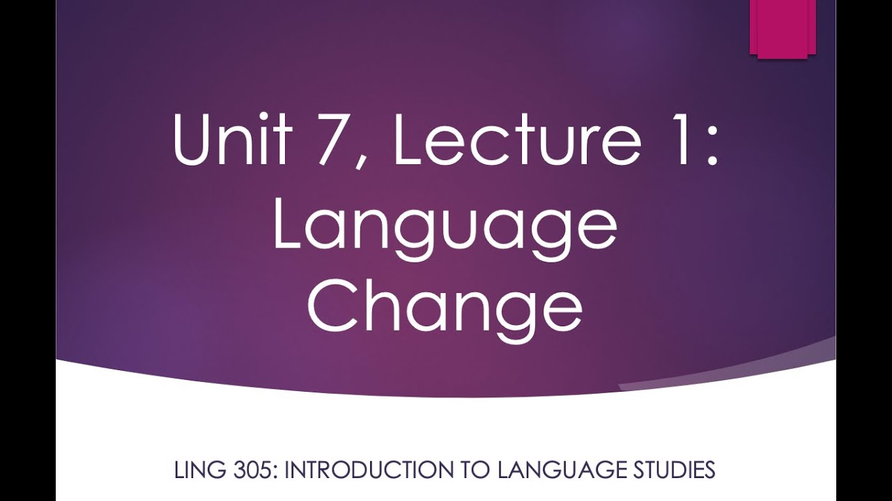 LING 305 Lecture 7.1: Language Change - YouTube