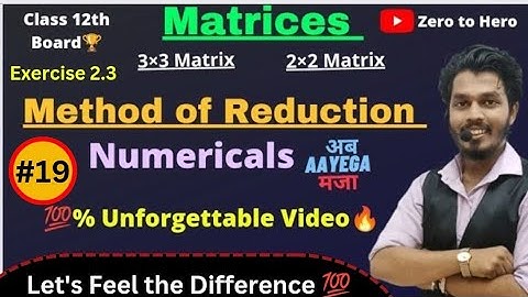 Lec 19.Matrices | Method of Reduction | Exercise 2.3| Question No 2| Application Of Matrices| AG Sir