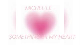 Something in my heart- Michel’le || (sped up)