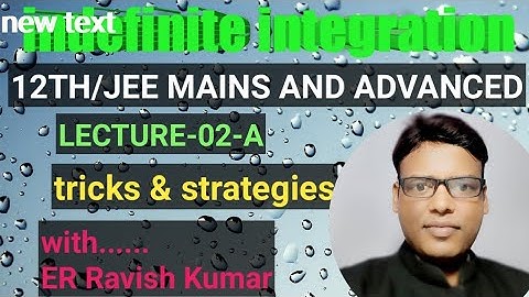 indefinite integration - LECTURE- 02-A /IIT JEE/JEE Mains and advanced/CBSE BOARD / NDA / BITSAT/NA.