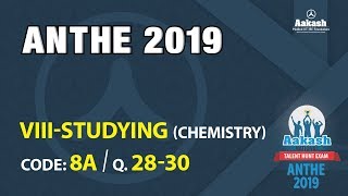 ANTHE 2019 8th CLASS CHEMISTRY CODE 8A Q  28 to 30
