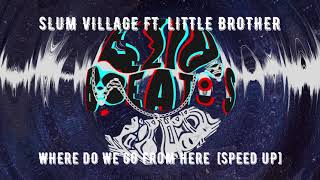 Slum Village Ft.  Little Brother - Where Do We Go From Here [Speed Up]