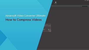 How To Compress Video - Using Guide for Aimersoft Video Converter Ultimate