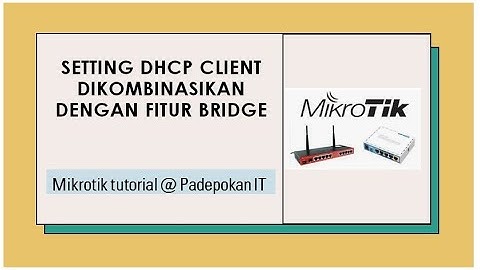 Konsep & Praktek || Fitur DHCP CLIENT DIsertai Setting BRIDGE Mikrotik (Sesi Training Online)