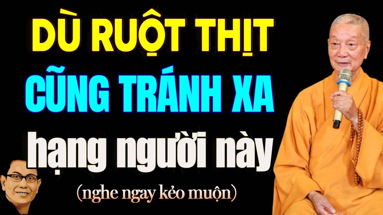 Ruột Thịt Cũng Phải Tránh Xa Hạng Người Này Kẻo Rước Họa Vào Thân - Thầy Thích Trí Quảng.