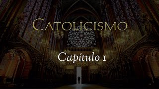 CATOLICISMO | Capítulo 1: Sorprendidos y asustados