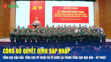Công bố Quyết định sáp nhập Tổng cục Hậu cần, Tổng cục Kỹ thuật