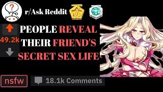 People Reveal Their Friend's SECRET SEX LIFE (r\/AskReddit Top Posts | Reddit Stories)