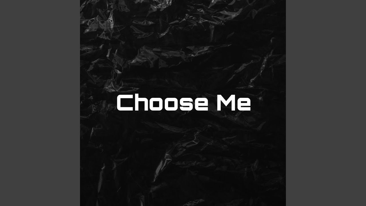 Watch Choose Me on YouTube Watch Choose Me on YouTube