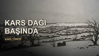 Kars Dağı Başında Kars Yöresi Anadolu Türküleri Ezgileri