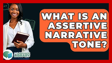 What Is An Assertive Narrative Tone? - The Language Library