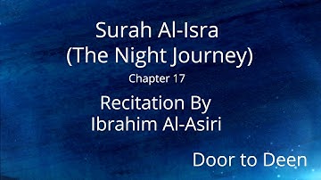 Surah Al-Isra (The Night Journey) Ibrahim Al-Asiri  Quran Recitation