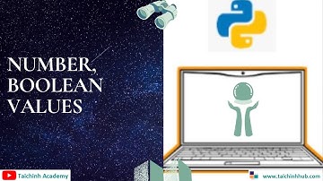 Lesson 4-  Number, Boolean trong Python