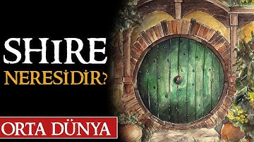 SHIRE NERESİDİR? Orta Dünya | Yüzüklerin Efendisi