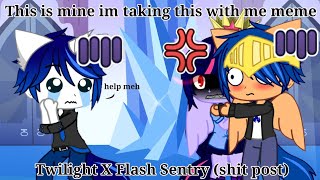 This Is Mine Im Taking This With Metwilight X Flash Sentry