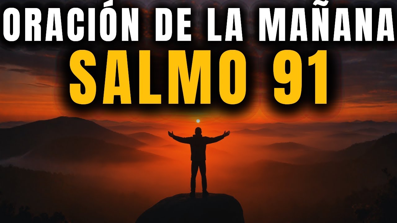 🌅 Oración de la Mañana con el Salmo 91: Protección Divina y Confianza ...
