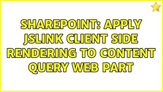 Sharepoint: Apply JSLink client side rendering to Content Query Web Part Profile