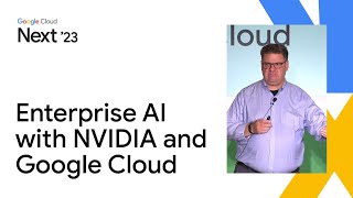 Unleash the power of enterprise AI with NVIDIA and Google Cloud