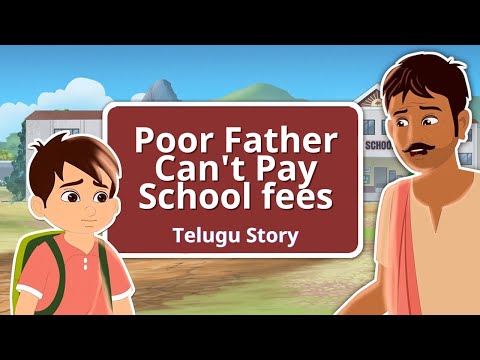 పేద తండ్రి స్కూల్ ఫీజు కట్టలేక పోయాడు | Poor Father moral stories | Original Telugu fairy tales