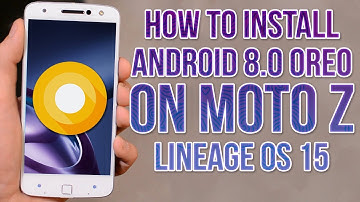 Install Android 8.0 Oreo on Moto Z (LineageOS 15) - How to Guide!