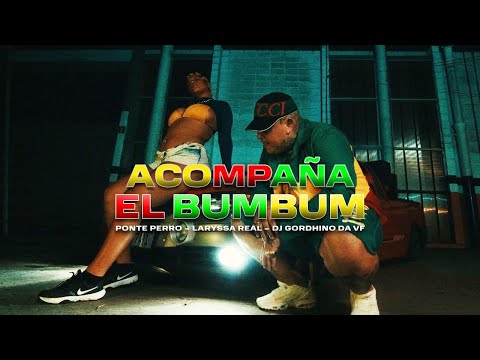 PONTE PERRO, LARYSSA REAL, DJ GORDINHO DA VF - ACOMPAÑA EL BUMBUM