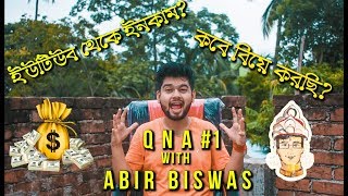 Monthly Income From Youtube? | Kobe Biye Korchi? | First QnA | Abir Biswas | Bengali Youtuber