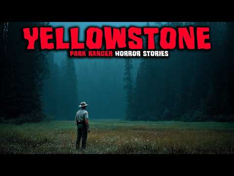 7 Most Disturbing True Yellowstone Park Ranger Encounters | Episode 02 - Horror Stories 🌲👣😨