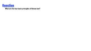 What are the four basic principles of Roman law?